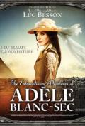 The Extraordinary Adventures Of Adele Blanc Sec
