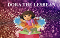 Dora The Lesbean