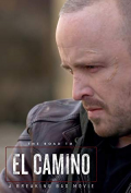 The Road to El Camino Behind the Scenes of El Camino A Breaking Bad Movie