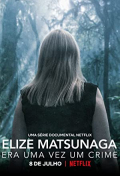 Elize Matsunaga: Era Uma Vez Um Crime