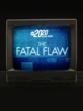The Fatal Flaw: A Special Edition of 20/20 S01E03