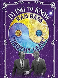 Dying to Know: Ram Dass & Timothy Leary