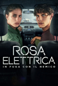 Rosa Elettrica - In fuga con il nemico S01E03