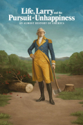 Life, Larry and the Pursuit of Unhappiness: an Almost History of America S01E02