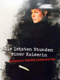 Die letzten Stunden einer Kaiserin - Elisabeth und die Anarchisten